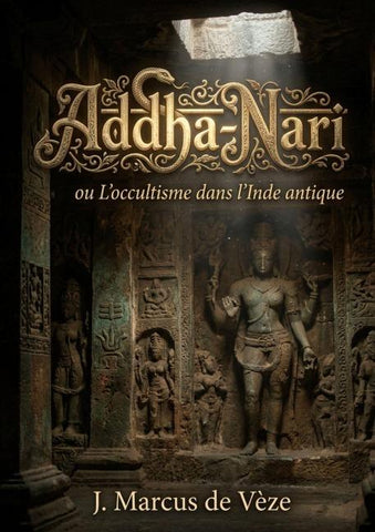 Addha-Nari - ou L'occultisme dans l'Inde antique