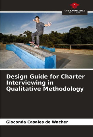 Design Guide for Charter Interviewing in Qualitative Methodology