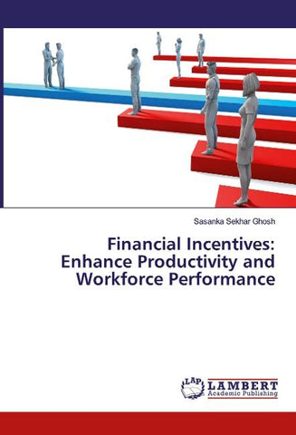 Financial Incentives: Enhance Productivity and Workforce Performance