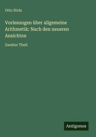 Vorlesungen über allgemeine Arithmetik: Nach den neueren Ansichten