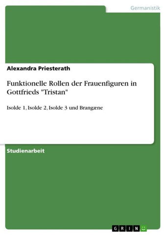 Funktionelle Rollen der Frauenfiguren in Gottfrieds "Tristan"