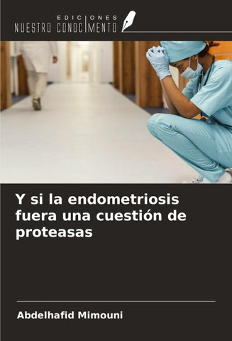 Y si la endometriosis fuera una cuestión de proteasas