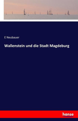 Wallenstein und die Stadt Magdeburg