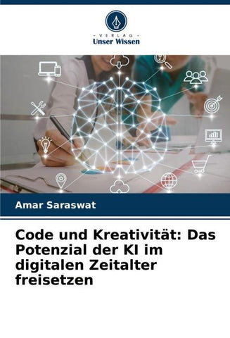 Code und Kreativität: Das Potenzial der KI im digitalen Zeitalter freisetzen