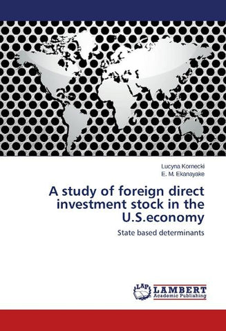 A study of foreign direct investment stock in the U.S.economy