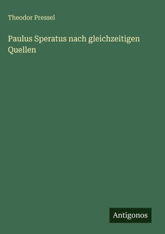 Paulus Speratus nach gleichzeitigen Quellen
