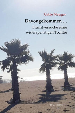 Davongekommen … Fluchtversuche einer widerspenstigen Tochter