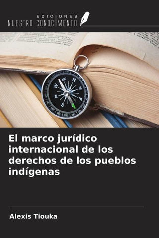 El marco jurídico internacional de los derechos de los pueblos indígenas