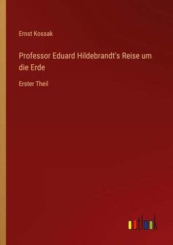 Professor Eduard Hildebrandt's Reise um die Erde