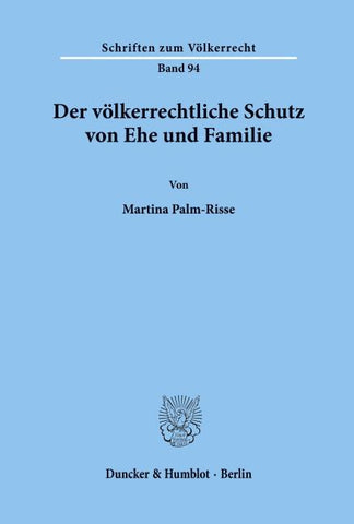 Der völkerrechtliche Schutz von Ehe und Familie.