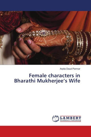 Female characters in Bharathi Mukherjee's Wife