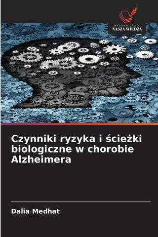 Czynniki ryzyka i ¿cie¿ki biologiczne w chorobie Alzheimera