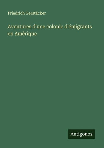 Aventures d'une colonie d'émigrants en Amérique