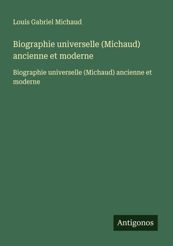 Biographie universelle (Michaud) ancienne et moderne