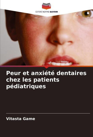 Peur et anxiété dentaires chez les patients pédiatriques