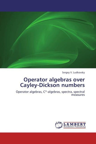 Operator algebras over Cayley-Dickson numbers