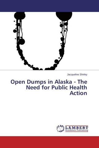 Open Dumps in Alaska - The Need for Public Health Action