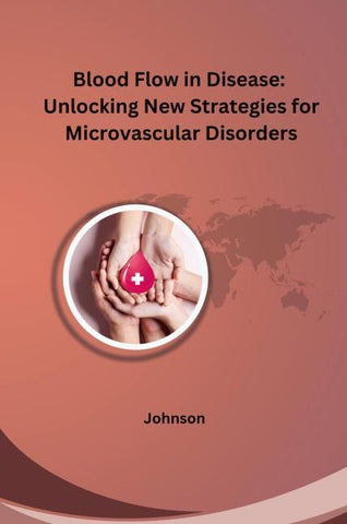 Blood Flow in Disease: Unlocking New Strategies for Microvascular Disorders