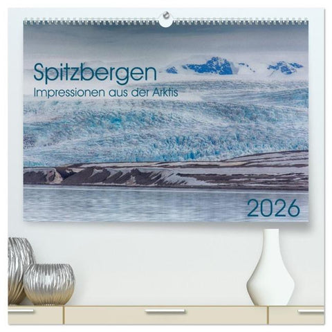 Spitzbergen - Impressionen aus der Arktis (hochwertiger Premium Wandkalender 2026 DIN A2 quer), Kunstdruck in Hochglanz