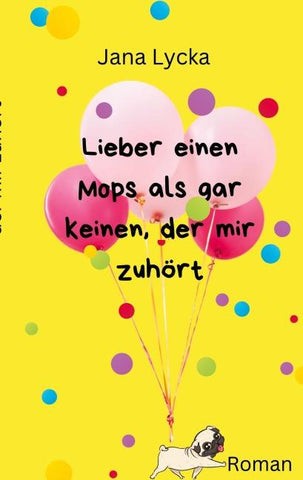 Lieber einen Mops als gar keinen, der mir zuhört