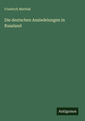 Die deutschen Ansiedelungen in Russland
