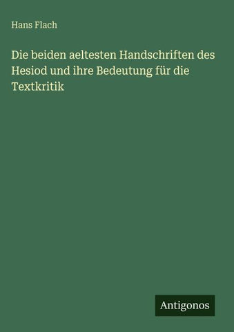 Die beiden aeltesten Handschriften des Hesiod und ihre Bedeutung für die Textkritik