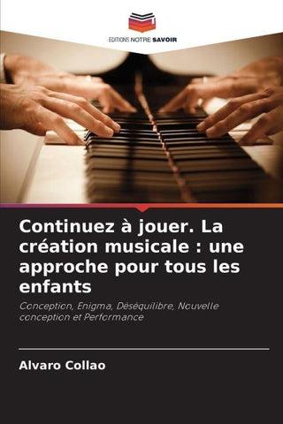 Continuez à jouer. La création musicale : une approche pour tous les enfants