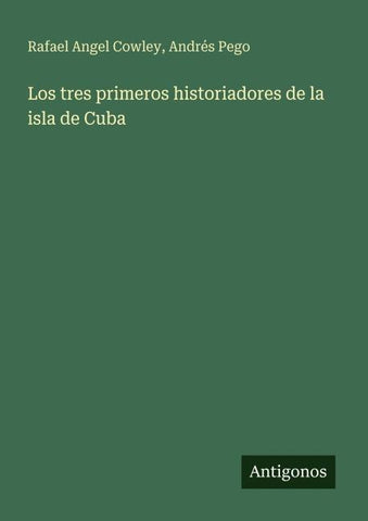 Los tres primeros historiadores de la isla de Cuba