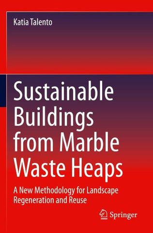 Sustainable Buildings from Marble Waste Heaps