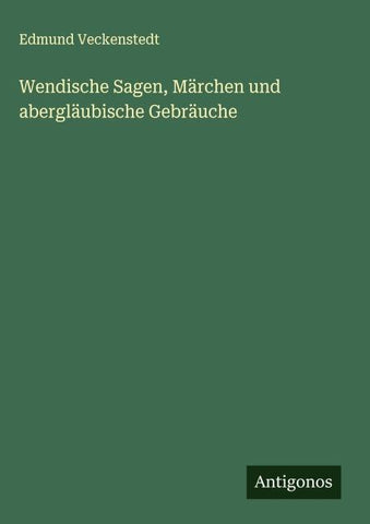 Wendische Sagen, Märchen und abergläubische Gebräuche