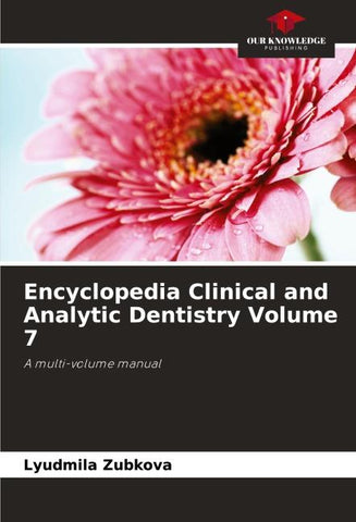 Encyclopedia Clinical and Analytic Dentistry Volume 7