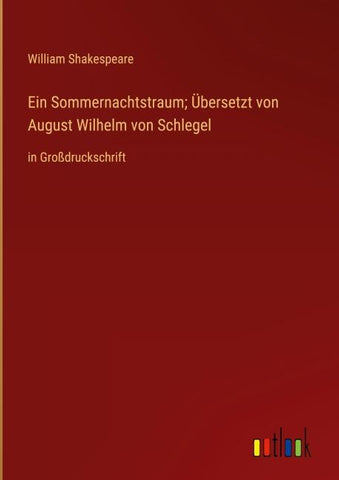 Ein Sommernachtstraum; Übersetzt von August Wilhelm von Schlegel