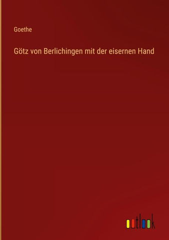 Götz von Berlichingen mit der eisernen Hand