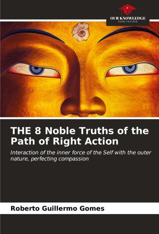 THE 8 Noble Truths of the Path of Right Action