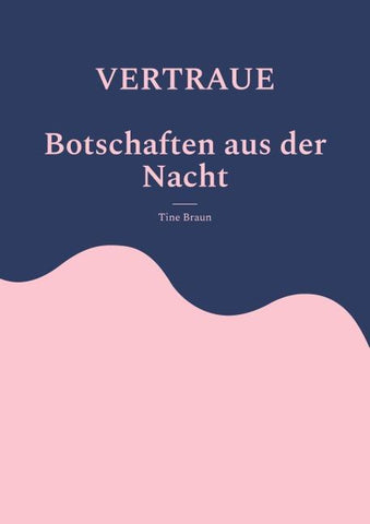 VERTRAUE Botschaften aus der Nacht