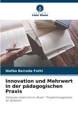 Innovation und Mehrwert in der pädagogischen Praxis