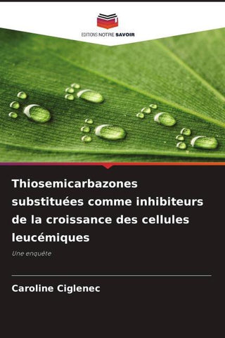 Thiosemicarbazones substituées comme inhibiteurs de la croissance des cellules leucémiques