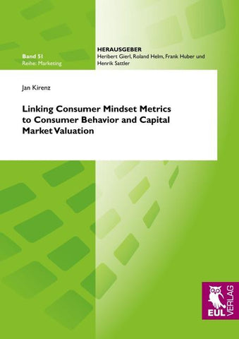 Linking Consumer Mindset Metrics to Consumer Behavior and Capital Market Valuation