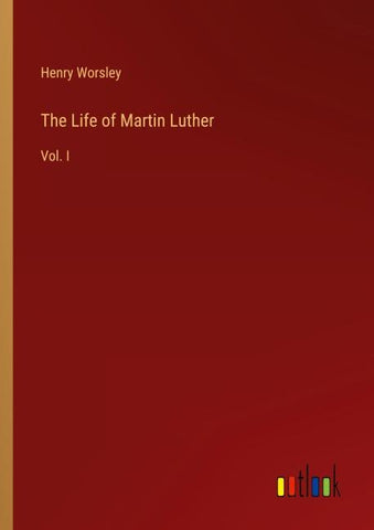 The Life of Martin Luther