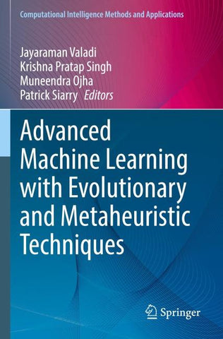 Advanced Machine Learning with Evolutionary and Metaheuristic Techniques