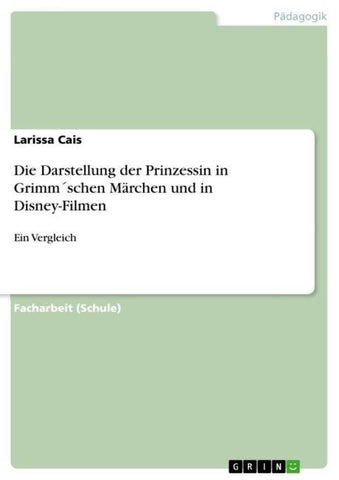 Die Darstellung der Prinzessin in Grimm´schen Märchen und in Disney-Filmen
