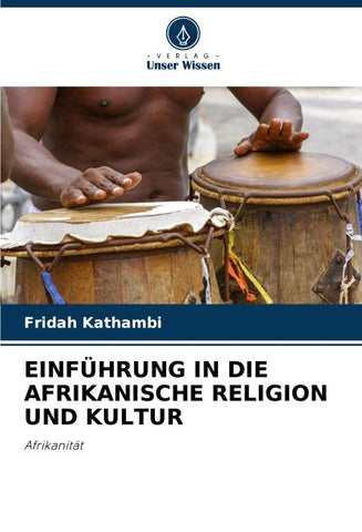 EINFÜHRUNG IN DIE AFRIKANISCHE RELIGION UND KULTUR