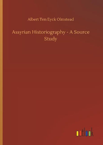 Assyrian Historiography - A Source Study