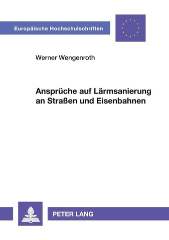 Ansprüche auf Lärmsanierung an Straßen und Eisenbahnen