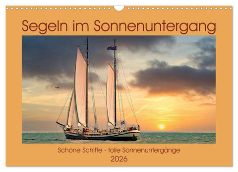 Segeln im Sonnenuntergang (Wandkalender 2026 DIN A3 quer), CALVENDO Monatskalender