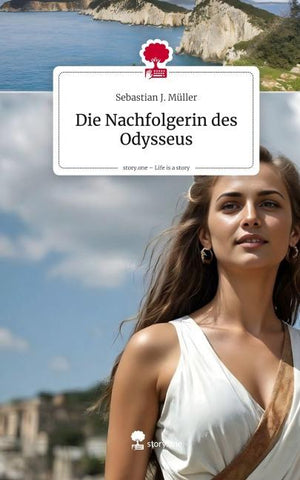 Die Nachfolgerin des Odysseus. Life is a Story - story.one