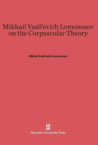 Mikhail Vasil'evich Lomonosov on the Corpuscular Theory