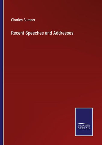 Recent Speeches and Addresses