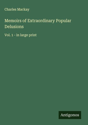 Memoirs of Extraordinary Popular Delusions