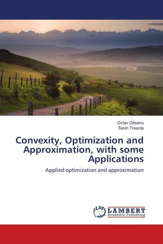 Convexity, Optimization and Approximation, with some Applications